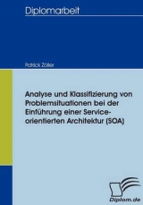 Analyse und Klassifizierung von Problemsituationen bei der Einführung einer Service-orientierten Architektur (SOA) - Patrick Zöller