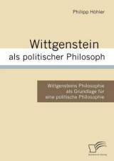 Wittgenstein als politischer Philosoph - Philipp H&ouml;hler
