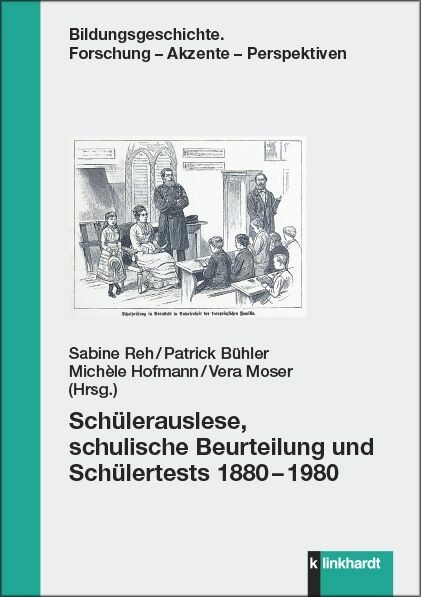 Sch&uuml;lerauslese, schulische Beurteilung und Sch&uuml;lertests 1880&ndash;1980 - 