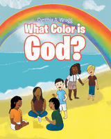 What Color is God? - Cynthia A. Wragg