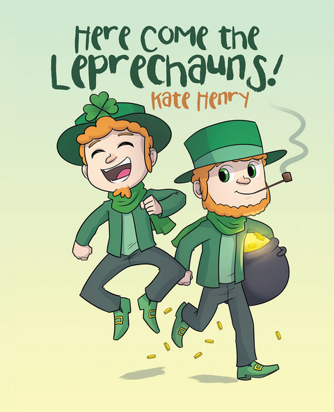 Here Come the Leprechauns! - Kate Henry