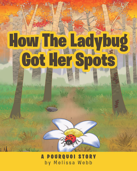 How The Ladybug Got Her Spots - Melissa Webb