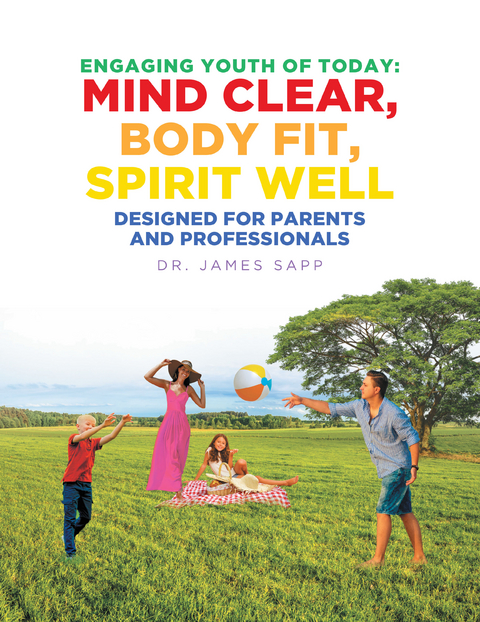 Engaging Youth of Today: Mind Clear, Body Fit, Spirit Well - James Sapp