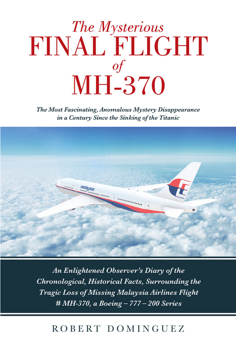 Mysterious Final Flight of MH-370 -  Robert Dominguez
