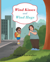 Wind Kisses and Wind Hugs - Diana Shoemaker