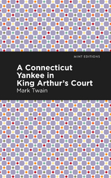 A Connecticut Yankee in King Arthur's Court - Mark Twain