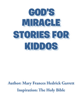 God's Miracle Stories for Kiddos - Mary Frances Hedrick Garrett