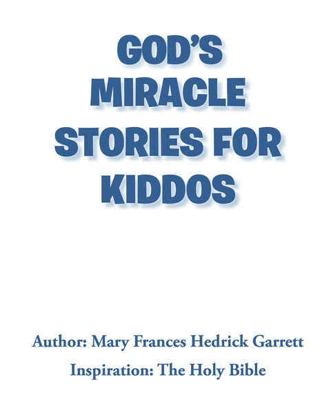 God's Miracle Stories for Kiddos - Mary Frances Hedrick Garrett