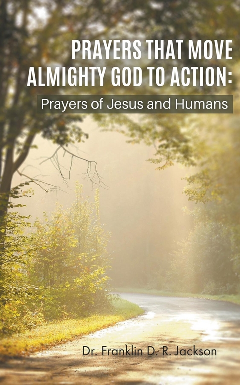 PRAYERS THAT MOVE ALMIGHTY GOD TO ACTION - Dr. Franklin D. R. Jackson