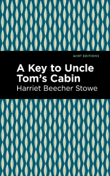 A Key to Uncle Tom's Cabin - Harriet Beecher Stowe
