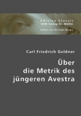 &Uuml;ber die Metrik des j&uuml;ngeren Avestra - Carl Fr. Geldner, Carl Friedrich Geldner