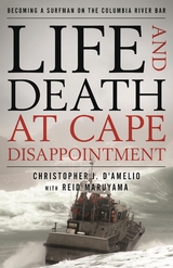 Life and Death at Cape Disappointment -  Christopher J. D'Amelio