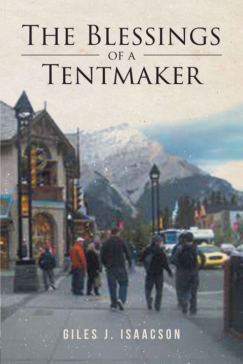 The Blessings of a Tentmaker - Giles J. Isaacson