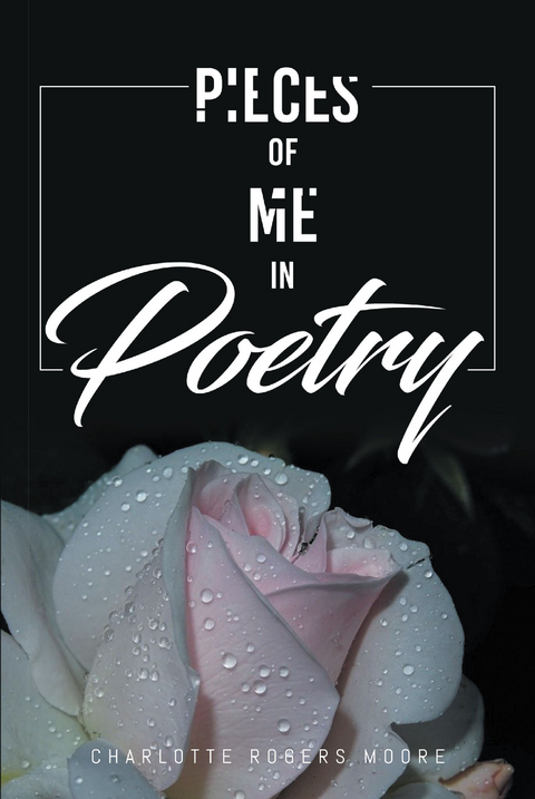 Pieces of Me in Poetry - Charlotte Rogers Moore