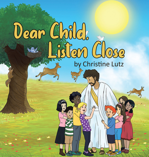 Dear Child, Listen Close - Christine Lutz
