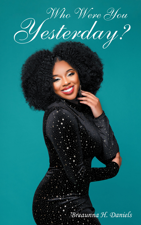 Who Were You Yesterday? - Breaunna H. Daniels