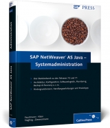 SAP NetWeaver AS Java &ndash; Systemadministration - Andr&eacute; Faustmann, Gunnar Klein, Andr&eacute; Siegling, Ronny Zimmermann