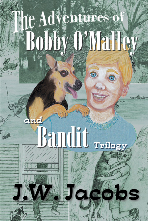 The Adventures of Bobby O'Malley and Bandit - Trilogy - J.W. Jacobs