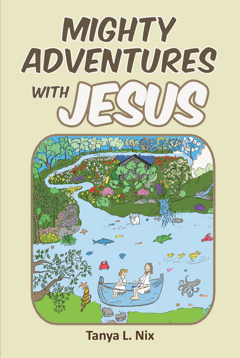 Mighty Adventures with Jesus - Tanya L. Nix