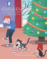 Cecil and Cedric and the Crooked, Crickety Christmas Tree - Patricia A. Gummeson