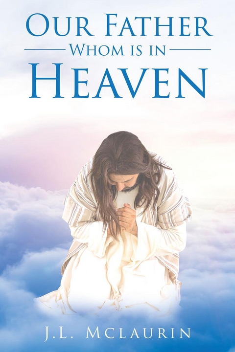 Our Father Whom is in Heaven - J.L Mclaurin