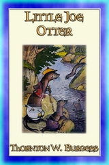 LITTLE JOE OTTER - an animal story for children - Thornton W. Burgess