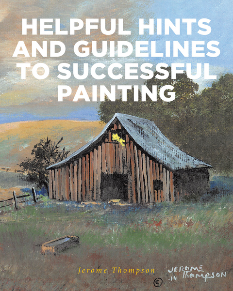 Helpful Hints and Guidelines to Successful Painting - Jerome Thompson