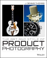 The Art and Style of Product Photography - J. Dennis Thomas