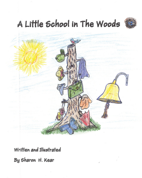 A Little School in the Woods - Sharon H. Kear