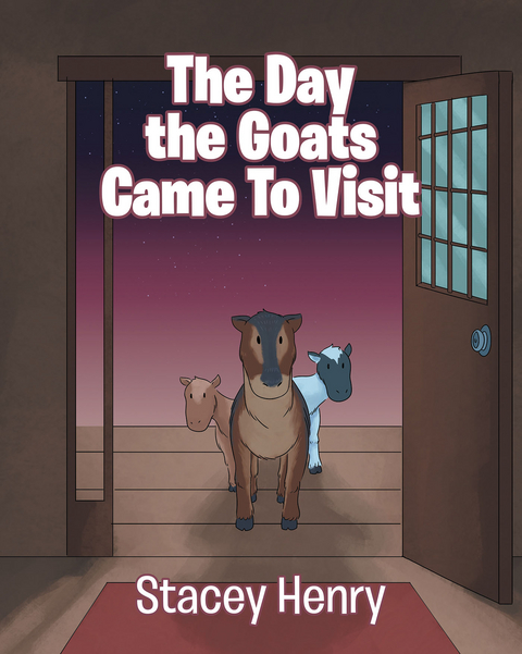 The Day the Goats Came to Visit - Stacey Henry