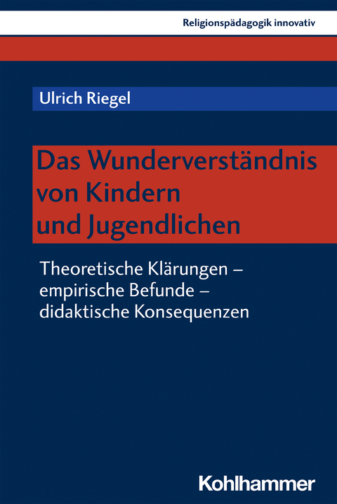 Das Wunderverst&auml;ndnis von Kindern und Jugendlichen - Ulrich Riegel
