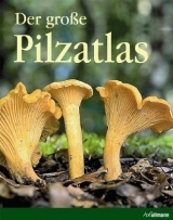Der gro&szlig;e Pilz Atlas