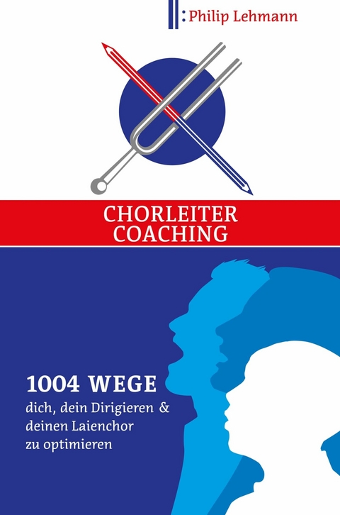 Chorleiter-Coaching -  Philip Lehmann