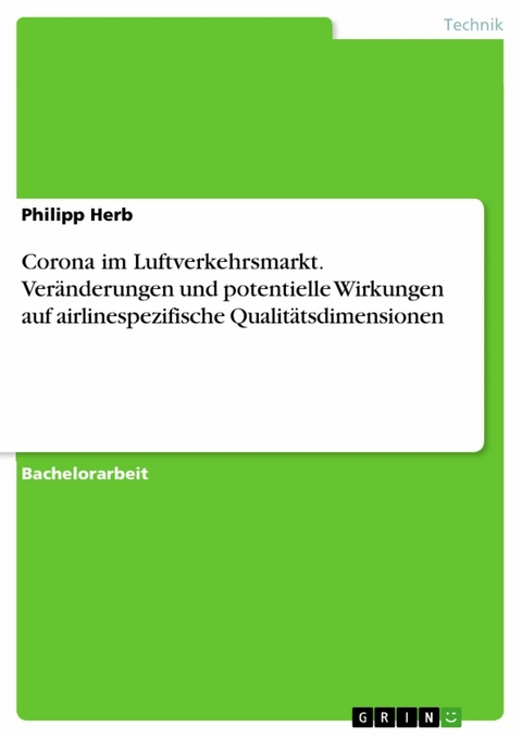 Corona im Luftverkehrsmarkt. Ver&auml;nderungen und potentielle Wirkungen auf airlinespezifische Qualit&auml;tsdimensionen - Philipp Herb