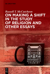 On Making a Shift in the Study of Religion and Other Essays - Russell T. McCutcheon