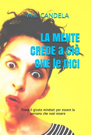LA MENTE CREDE a ciò CHE LE DICI
