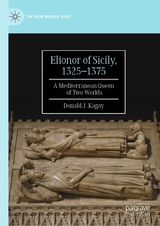 Elionor of Sicily, 1325&ndash;1375 - Donald J. Kagay