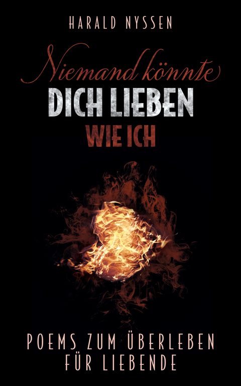 NIEMAND K&Ouml;NNTE DICH LIEBEN WIE ICH - Harald Nyssen