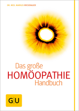 Hom&ouml;opathie - Das gro&szlig;e Handbuch - Markus Wiesenauer, Suzann Kirschner-Brouns