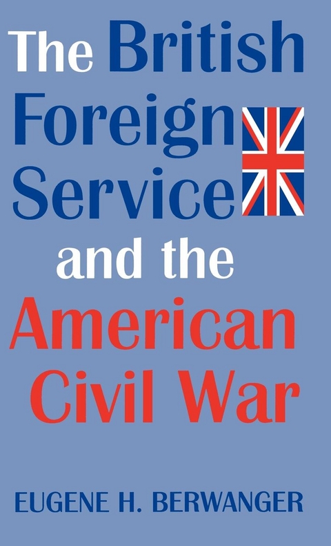 The British Foreign Service and the American Civil War - Eugene Berwanger