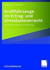 Kraftfahrzeuge im Ertrag- und Umsatzsteuerrecht - Daniel Albert, Sven Braun