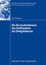 Die Servicefunktionen des Gro&szlig;handels als Erfolgsfaktoren - Sara Samadi