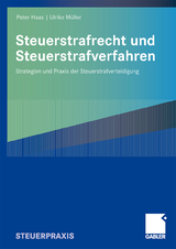Steuerstrafrecht und Steuerstrafverfahren - Peter Haas, Ulrike M&uuml;ller