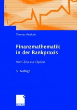 Finanzmathematik in der Bankpraxis - Thomas Heidorn