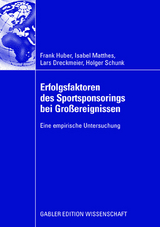 Erfolgsfaktoren des Sportsponsorings bei Gro&szlig;ereignissen - Frank Huber, Isabel Matthes, Lars Dreckmeier, Holger Schunk