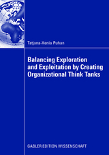 Balancing Exploration and Exploitation by Creating Organizational Think Tanks - Tatjana-Xenia Puhan