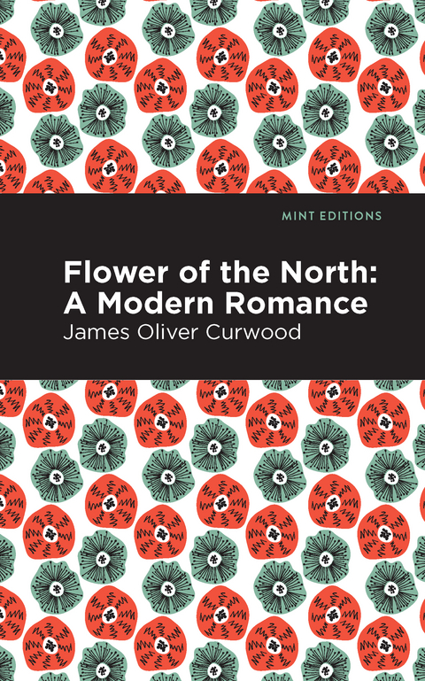 Flower of the North - James Oliver Curwood
