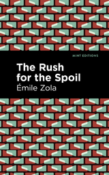 The Rush for the Spoil - &Eacute;mile Zola