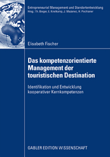 Das kompetenzorientierte Management der touristischen Destination - Elisabeth Fischer