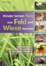 Kinder lernen Tiere aus Feld und Wiese kennen - Heike Jung